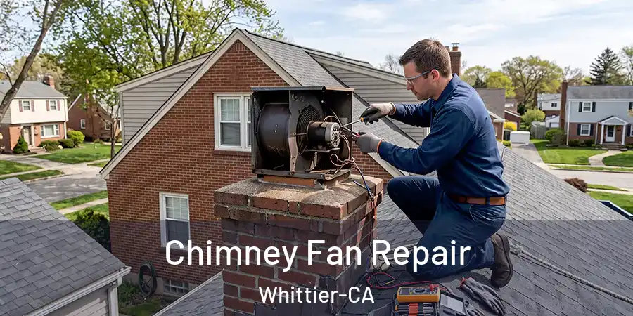  Chimney Fan Repair Whittier-CA