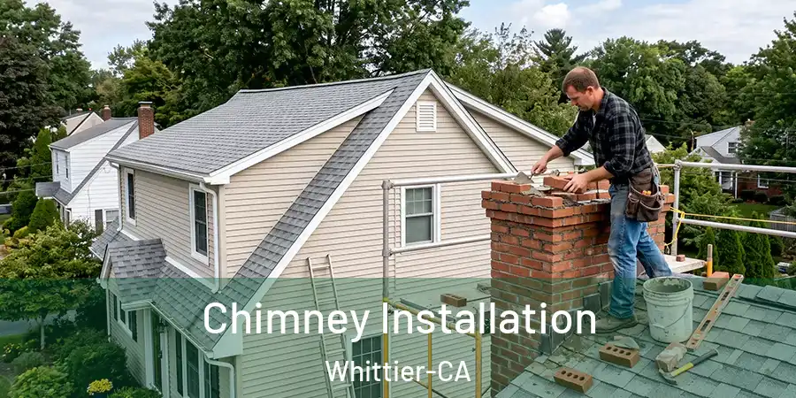 Chimney Installation Whittier-CA