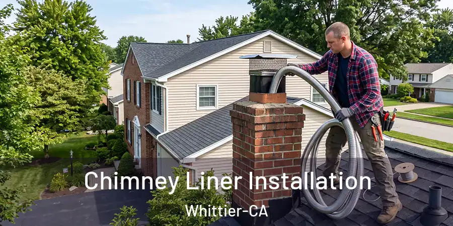Chimney Liner Installation Whittier-CA
