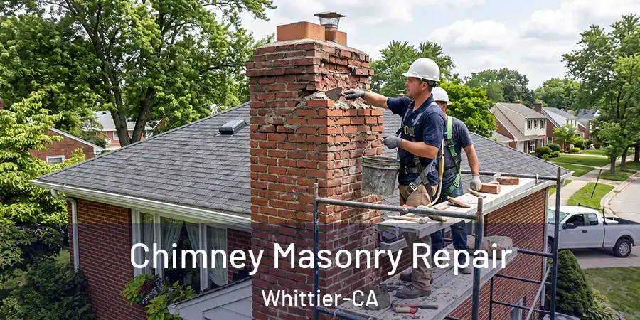 Chimney Masonry Repair Whittier-CA
