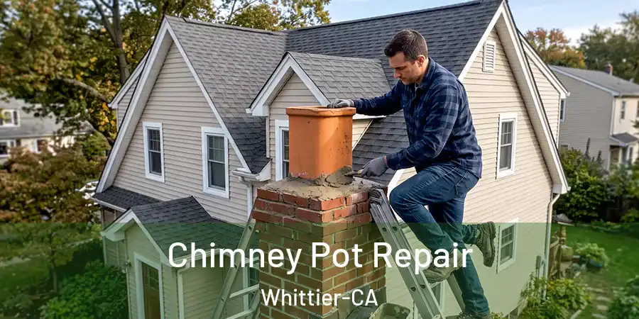 Chimney Pot Repair Whittier-CA