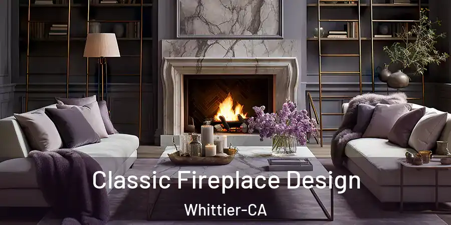  Classic Fireplace Design Whittier-CA