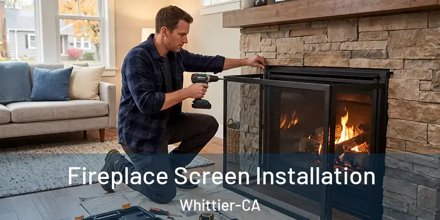 Fireplace Screen Installation Whittier-CA