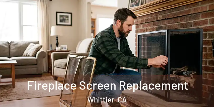 Fireplace Screen Replacement Whittier-CA