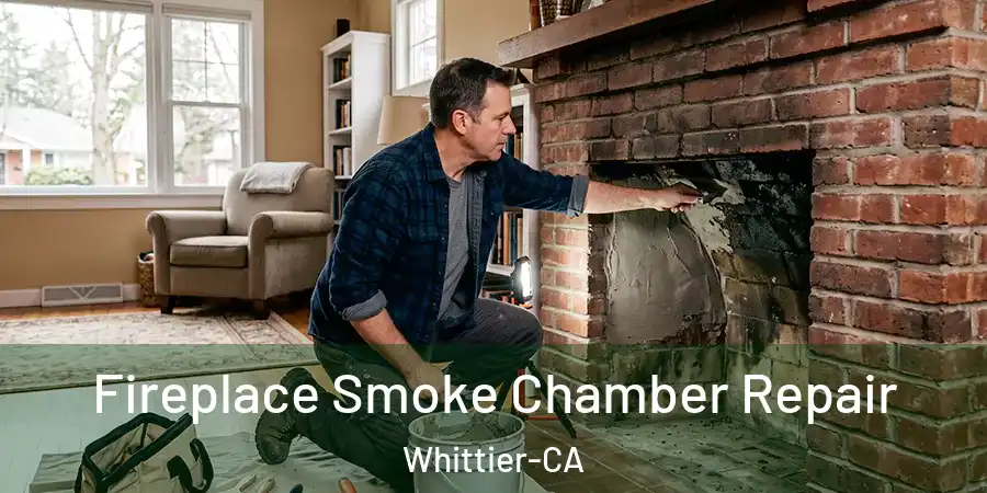 Fireplace Smoke Chamber Repair Whittier-CA