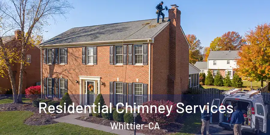 Residential Chimney Services Whittier-CA
