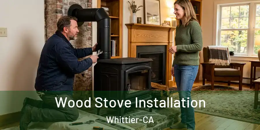 Wood Stove Installation Whittier-CA